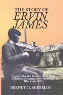 The Story of Ervin James: Inspired by the Former Slave who Founded a Community for Freed Blacks