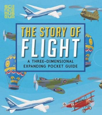 The Story of Flight: A Three-Dimensional Expanding Pocket Guide - Holcroft, John