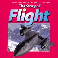 The Story of Flight: From the Smithsonian National Air and Space Museum