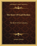 The Story Of Gail Borden: The Birth Of An Industry
