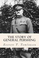 The Story of General Pershing