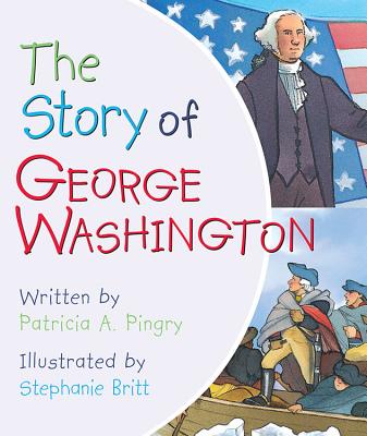 The Story of George Washington - Pingry, Patricia A