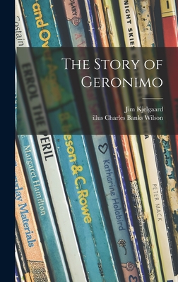 The Story of Geronimo - Kjelgaard, Jim 1910-1959, and Wilson, Charles Banks Illus (Creator)