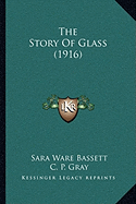 The Story Of Glass (1916) - Bassett, Sara Ware