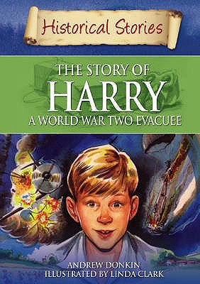 The Story of Harry, a World War Two Evacuee. Andrew Donkin - Donkin, Andrew