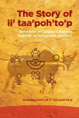 The Story of II' Taa'poh'to'p: University of Calgary's Journey Towards an Indigenous Strategy - Grandparents of II' Taa'poh'to'p