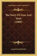 The Story Of Iron And Steel (1908)