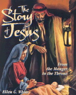 The Story of Jesus: From the Manger to the Throne