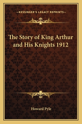 The Story of King Arthur and His Knights 1912 - Pyle, Howard