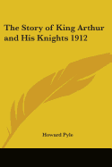 The Story of King Arthur and His Knights 1912