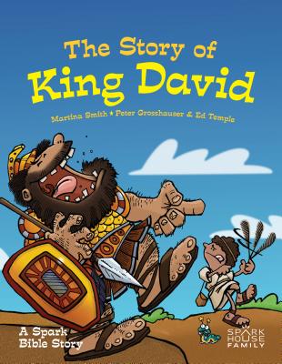 The Story of King David: A Spark Bible Story - Smith, Martina, and Grosshauser, Peter (Illustrator), and Temple, Ed (Illustrator)