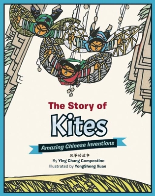 The Story of Kites: Amazing Chinese Inventions - Compestine, Ying Chang