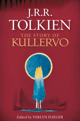 The Story of Kullervo - Tolkien, J R R, and Flieger, Verlyn (Editor)