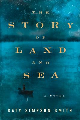The Story of Land and Sea - Smith, Katy Simpson