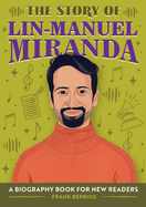 The Story of Lin-Manuel Miranda: An Inspiring Biography for Young Readers