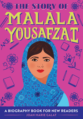 The Story of Malala Yousafzai: A Biography Book for New Readers - Galat, Joan Marie