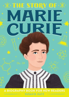 The Story of Marie Curie: A Biography Book for New Readers - Katz, Susan B