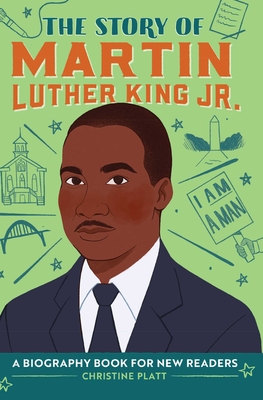 The Story of Martin Luther King Jr.: A Biography Book for New Readers - Platt, Christine