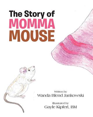 The Story of Momma Mouse - Jankowski, Wanda Blend