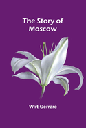 The Story of Moscow