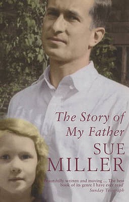 The Story of My Father - Miller, Sue