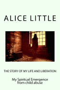 The Story of My Life and Liberation: A Human Story of a Spiritual Journey