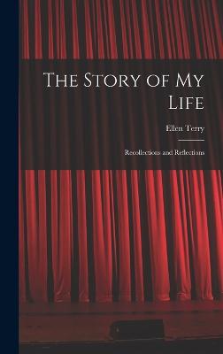 The Story of My Life: Recollections and Reflections - Terry, Ellen