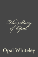 The Story of Opal - Whiteley, Opal