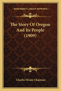 The Story Of Oregon And Its People (1909)