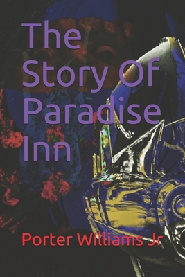 The Story Of Paradise Inn - Williams, Porter, Jr.