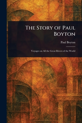The Story of Paul Boyton - Boyton, Paul