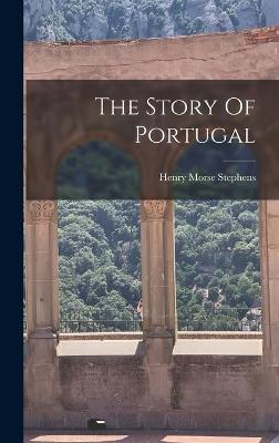 The Story Of Portugal - Stephens, Henry Morse