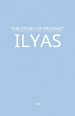 The Story of Prophet Ilyas - Maa