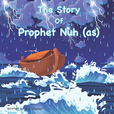 The Story of Prophet Nuh - Hassan, Z A