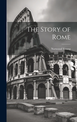 The Story of Rome - Young, Norwood