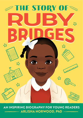 The Story of Ruby Bridges: An Inspiring Biography for Young Readers - Alston, Arlisha Norwood