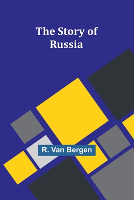 The Story of Russia - Van Bergen, R