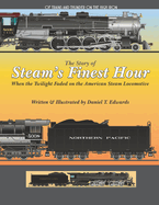 The Story of Steam's finest hour.: When the Twilight Faded for the American Steam Locomotive