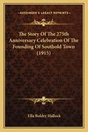 The Story of the 275th Anniversary Celebration of the Founding of Southold Town, July 21-25, 1915