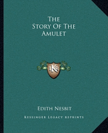 The Story Of The Amulet - Nesbit, Edith