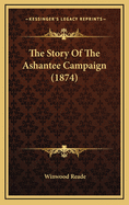 The Story of the Ashantee Campaign (1874)