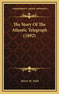 The Story of the Atlantic Telegraph (1892)