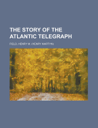 The Story of the Atlantic Telegraph