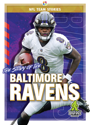 The Story of the Baltimore Ravens - Bailey, Diane