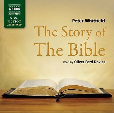 The Story of the Bible - Whitfield, Peter, Dr., and Davies, Oliver Ford (Read by)