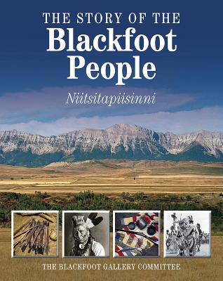 The Story of the Blackfoot People: Niitsitapiisinni - The Glenbow Museum