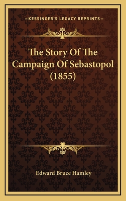 The Story of the Campaign of Sebastopol (1855) - Hamley, Edward Bruce, Sir