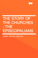 The Story of the Churches: The Episcopalians