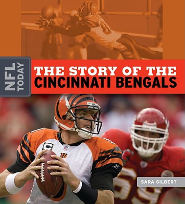 The Story of the Cincinnati Bengals - Gilbert, Sara, Ms.
