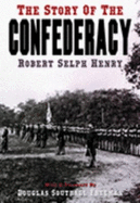 The Story of the Confederacy - Henry, Robert Selph